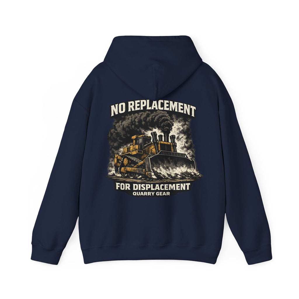 No Replacement For Displacement Hoodie | Quarry Gear