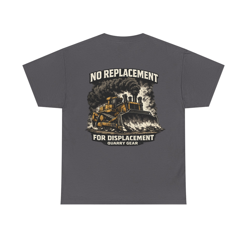 No Replacement For Displacement Shirt | Quarry Gear