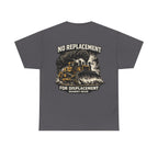 No Replacement For Displacement Shirt | Quarry Gear