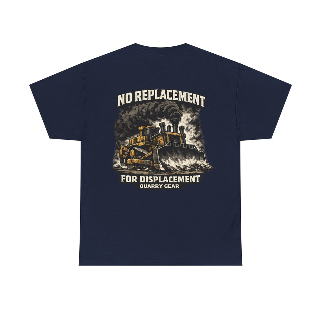 No Replacement For Displacement Shirt | Quarry Gear