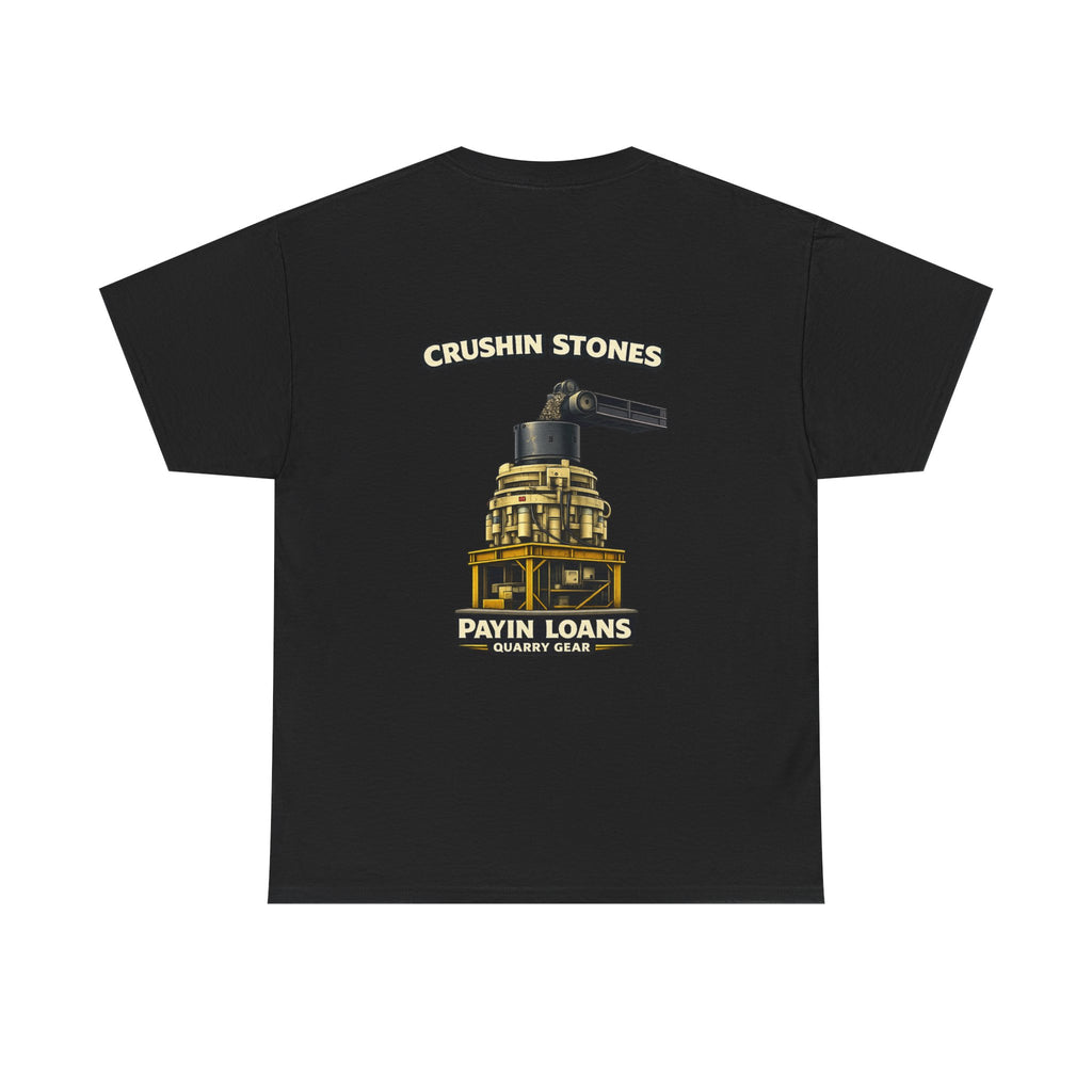 Crushin Stones Payin Loans Shirt | Quarry Gear