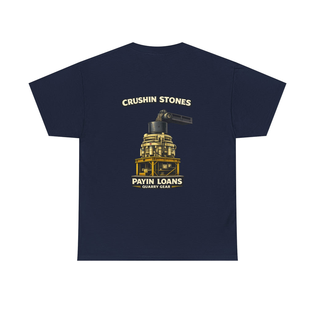 Crushin Stones Payin Loans Shirt | Quarry Gear