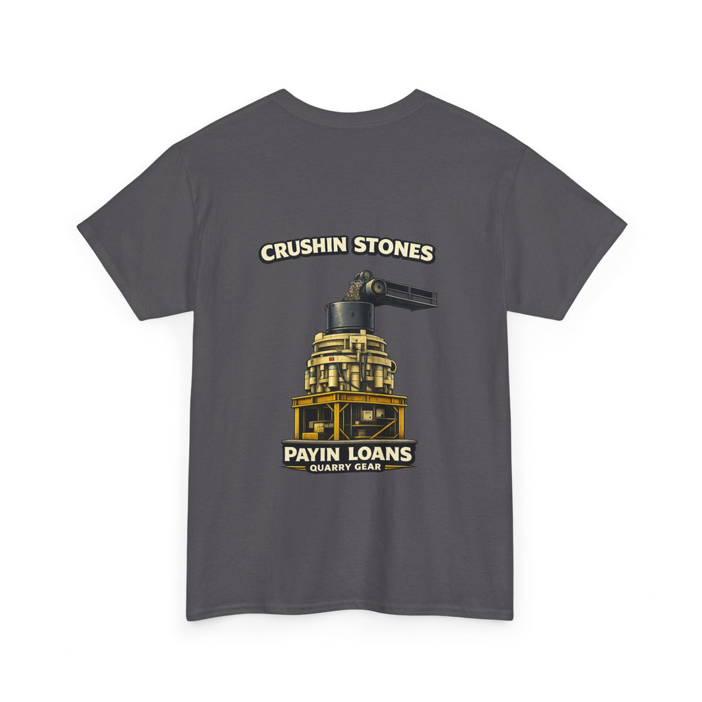 Crushin Stones Payin Loans Shirt | Quarry Gear