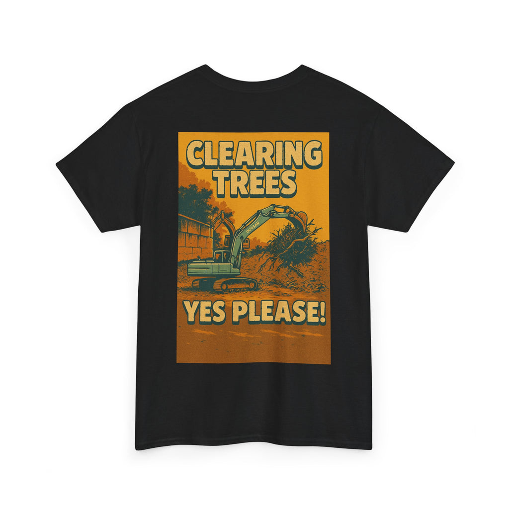 Clearing Trees Yes Please! Tee | Quarry Gear