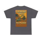Clearing Trees Yes Please! Tee | Quarry Gear