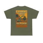 Clearing Trees Yes Please! Tee | Quarry Gear
