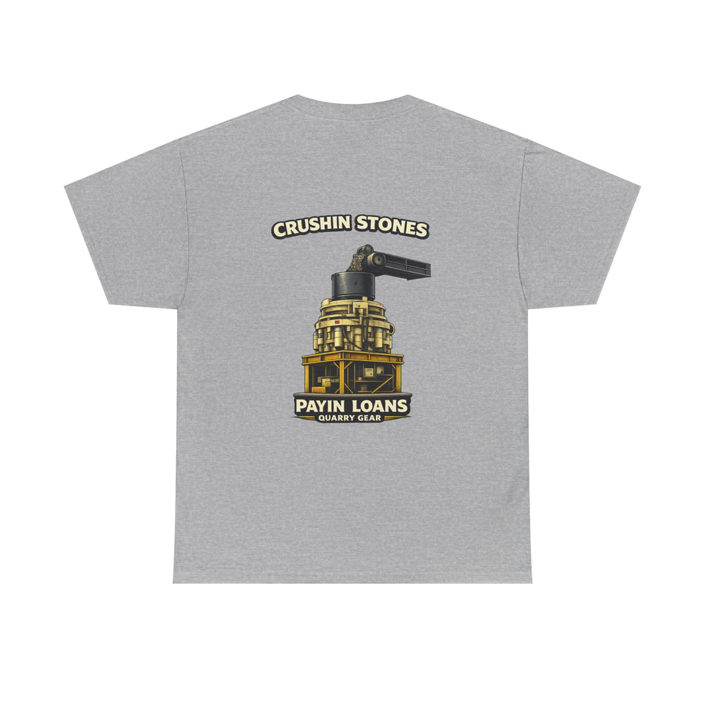 Crushin Stones Payin Loans Shirt | Quarry Gear