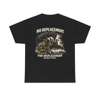 No Replacement For Displacement Shirt | Quarry Gear