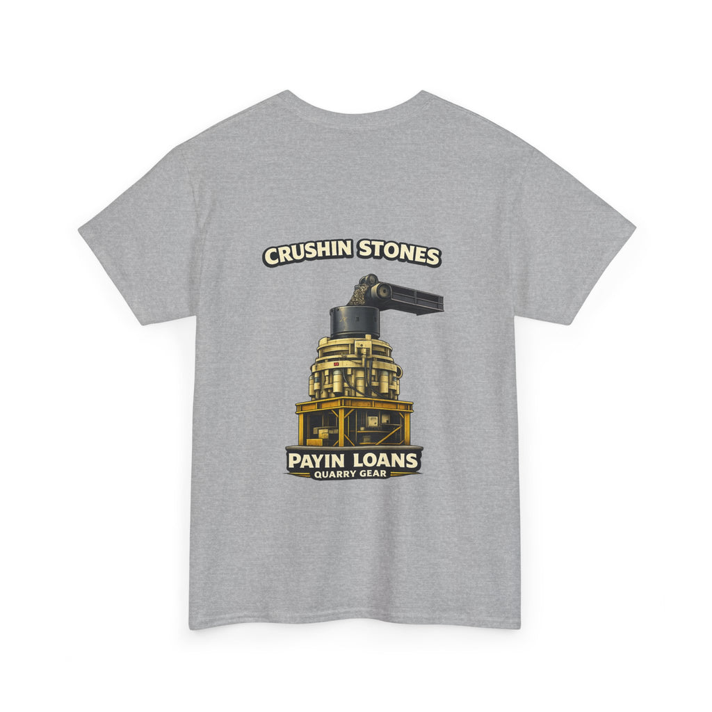 Crushin Stones Payin Loans Shirt | Quarry Gear