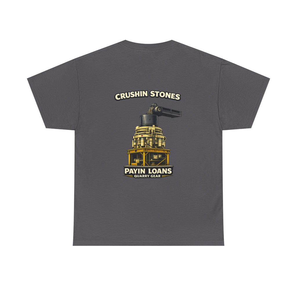 Crushin Stones Payin Loans Shirt | Quarry Gear