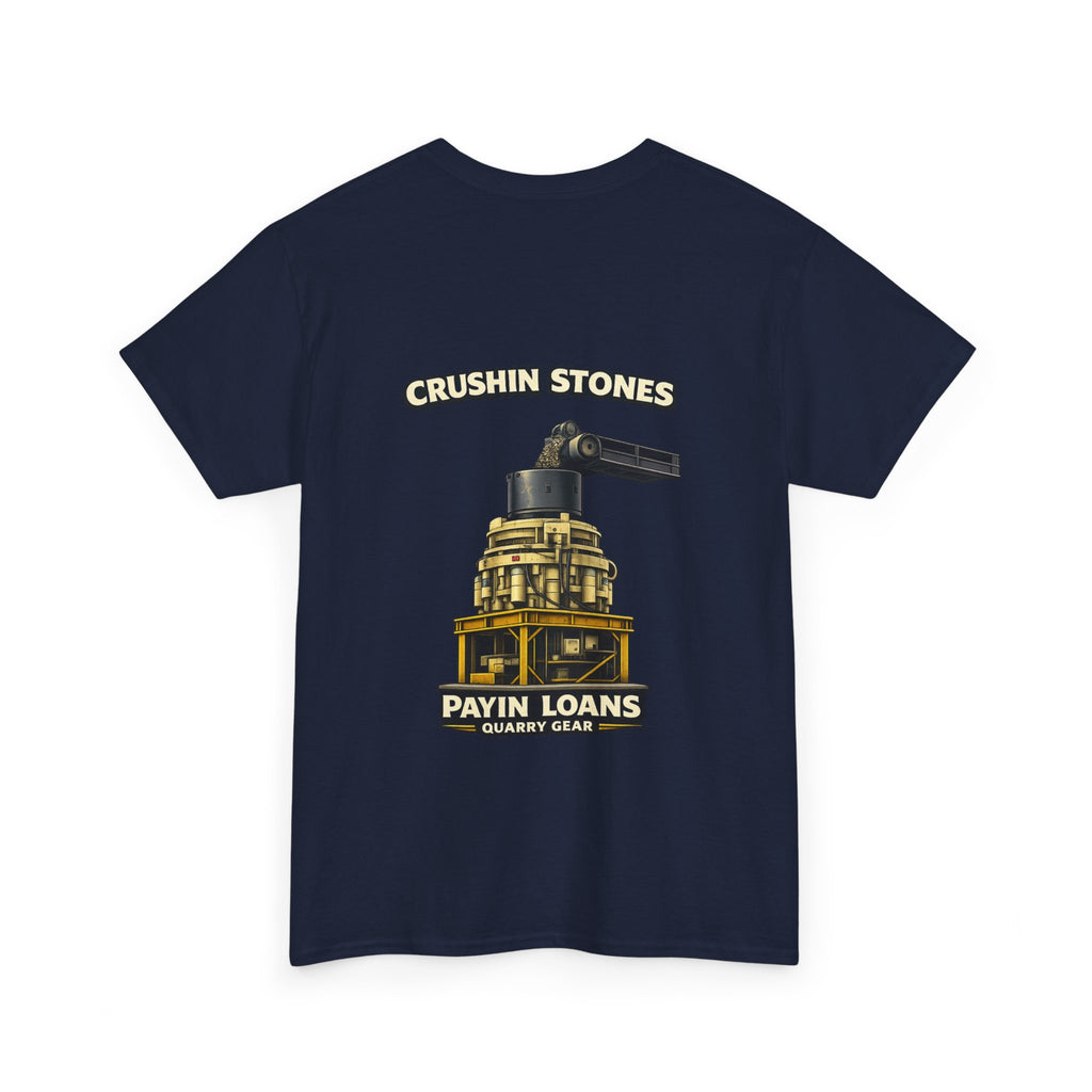 Crushin Stones Payin Loans Shirt | Quarry Gear