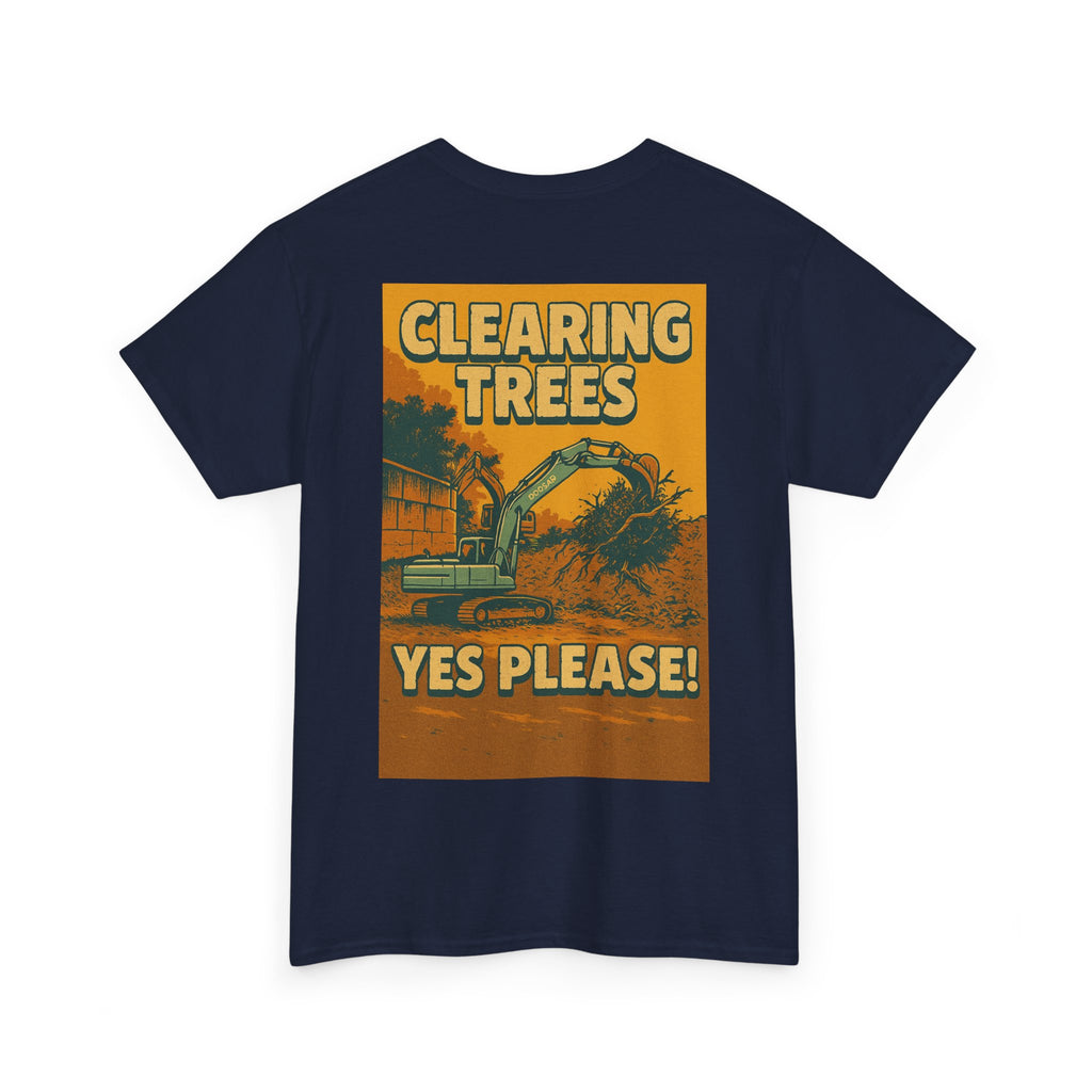 Clearing Trees Yes Please! Tee | Quarry Gear
